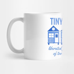 Tiny House Tiny Living - Liberated from Stuff Mug